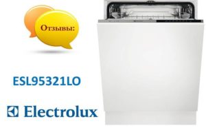 Recenzije perilice posuđa Electrolux ESL95321LO